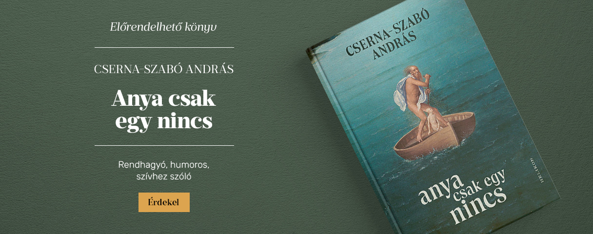 Cserna-Szab� Andr�s: Anya csak egy nincs