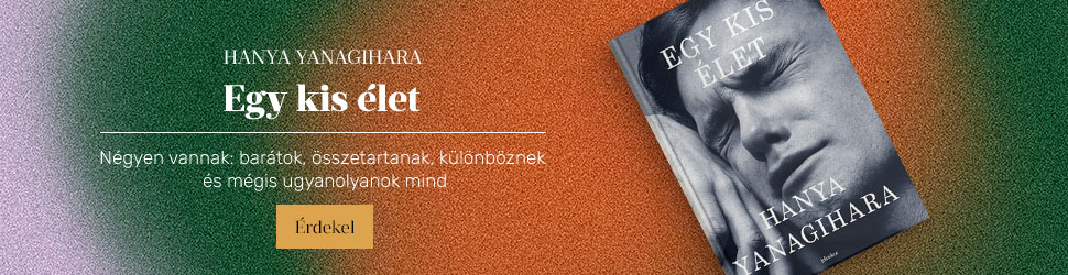 Hanya Yanagihara: Egy kis �let