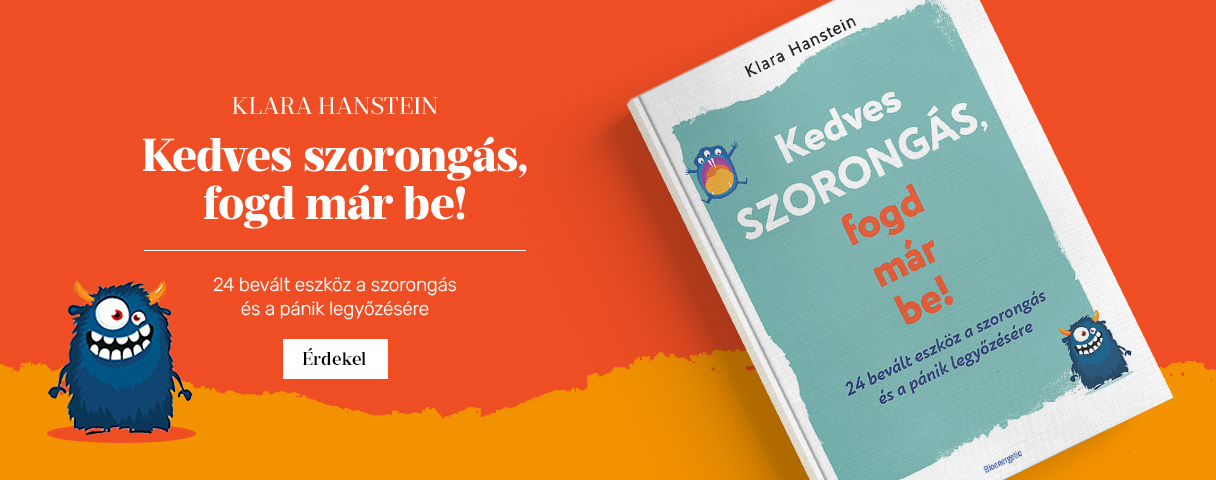 Kedves szorongs, fogd mr be!