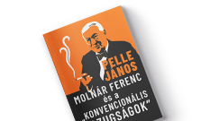 Pelle Jnos: Molnr Ferenc s a &#8222;konvencionlis hazugsgok&#8221;