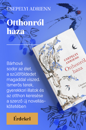 Csepelyi Adrienn: Otthonr�l haza