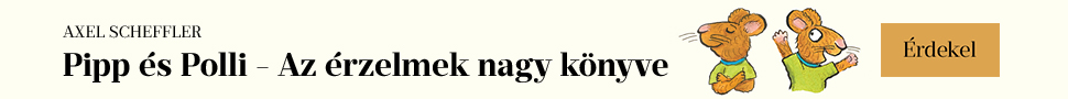 Axel Scheffler: Pipp �s Polli - Az �rzelmek nagy k�nyve