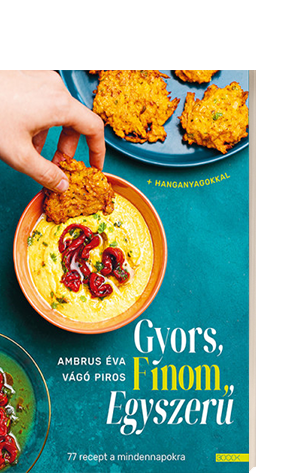 Vágó Piros és Ambrus Éva: Gyors, finom, egyszerű