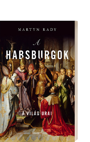 Martyn Rady - A Habsburgok