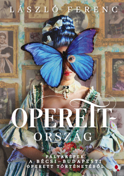 Lszl Ferenc: Operettorszg - Plyakpek a bcsi-budapesti operett trtnetbl
