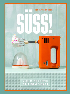 Bern�th J�zsef - S�ss! - A 80-as, 90-es �vek s�tisl�gerei