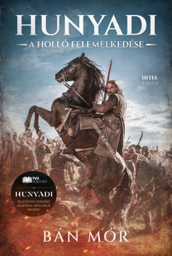 Hunyadi - A holl felemelkedse