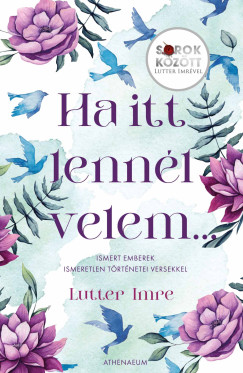 Ha itt lennl velem...