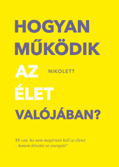 Hogyan m�k�dik az �let val�j�ban?