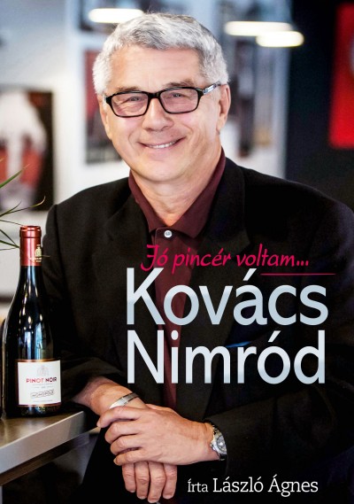 L�szl� �gnes: Kov�cs Nimr�d - J� pinc�r voltam...