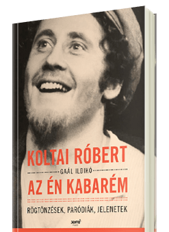 Gaál Ildikó - Koltai Róbert - Az én kabarém