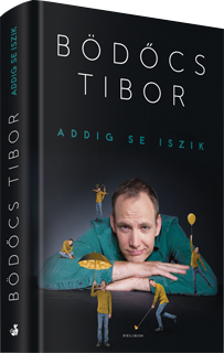 Bödőcs Tibor: Addig se iszik