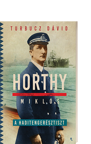 Turbucz Dvid: Horthy Mikls, a haditengersztiszt