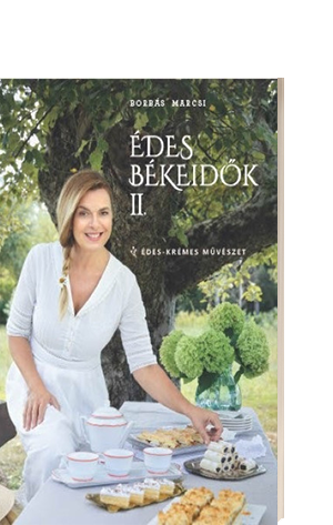 Borbás Marcsi: Édes békeidők II. - Édes-krémes művészet