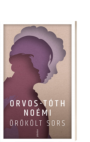 Orvos-Tóth Noémi: Örökölt sors