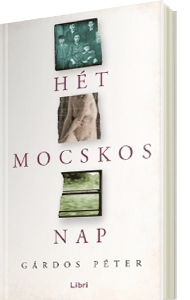 Gárdos Péter: Hét mocskos nap