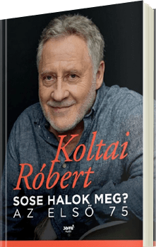 Koltai Róbert - Sose halok meg?