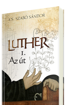 Cs. Szabó Sándor: Luther I. - Az út