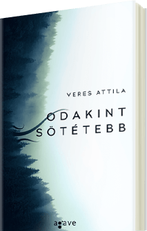 Veres Attila: Odakint sötétebb