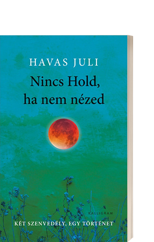Havas Juli: Nincs Hold, ha nem nézed